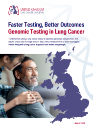 UKLCC Report - Faster Testing, Better Outcomes Genomic Testing in Lung Cancer